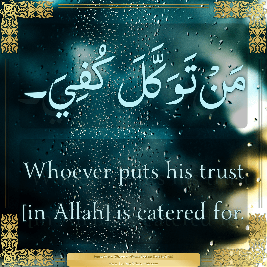 Whoever puts his trust [in Allah] is catered for.